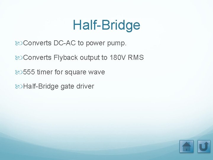 Half-Bridge Converts DC-AC to power pump. Converts Flyback output to 180 V RMS 555