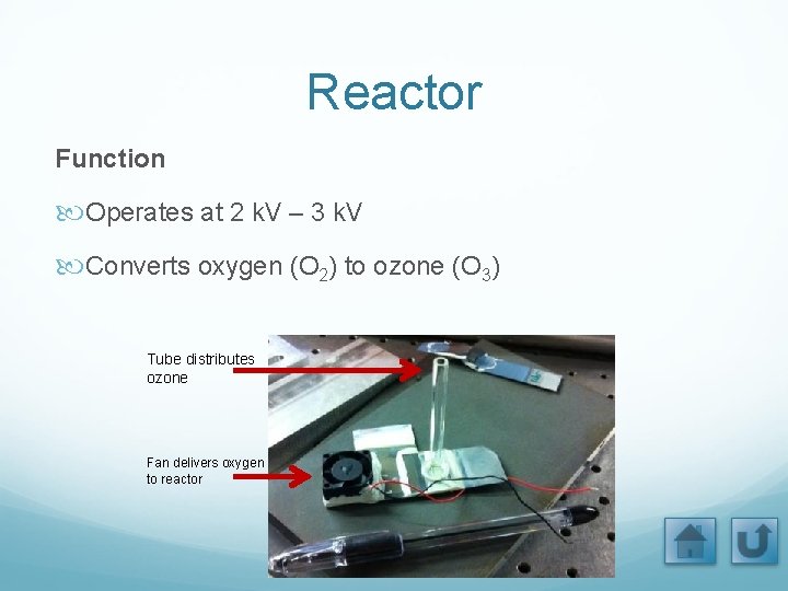 Reactor Function Operates at 2 k. V – 3 k. V Converts oxygen (O