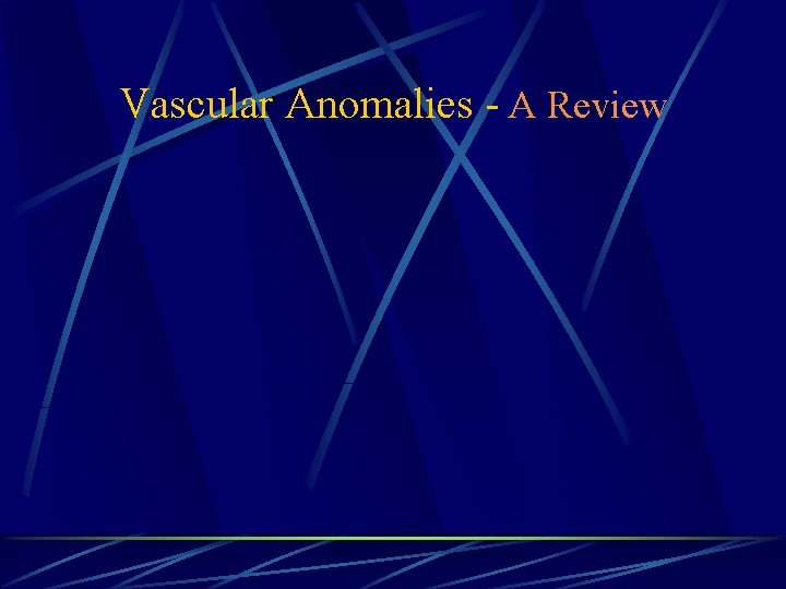 Vascular Anomalies - A Review 