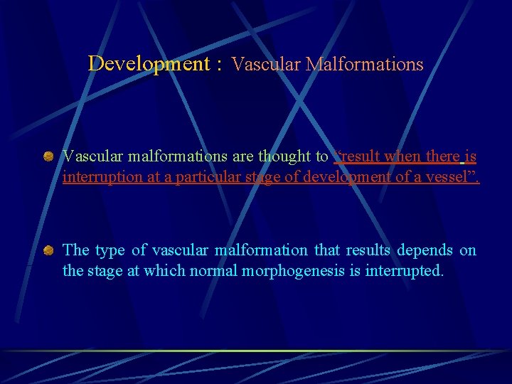 Development : Vascular Malformations Vascular malformations are thought to “result when there is interruption