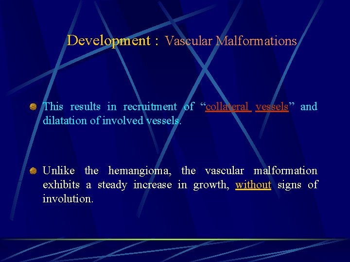 Development : Vascular Malformations This results in recruitment of “collateral vessels” and dilatation of