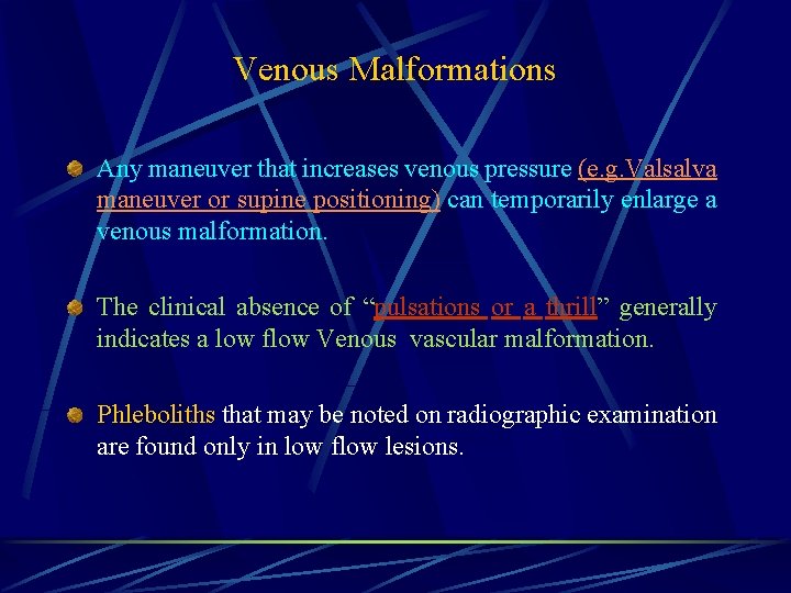 Venous Malformations Any maneuver that increases venous pressure (e. g. Valsalva maneuver or supine
