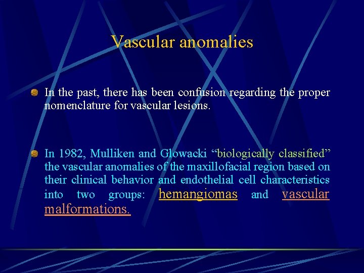 Vascular anomalies In the past, there has been confusion regarding the proper nomenclature for