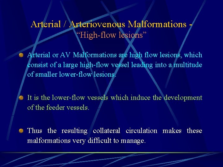 Arterial / Arteriovenous Malformations “High-flow lesions” Arterial or AV Malformations are high flow lesions,