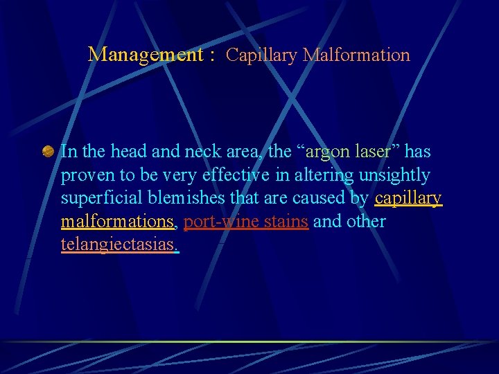 Management : Capillary Malformation In the head and neck area, the “argon laser” has