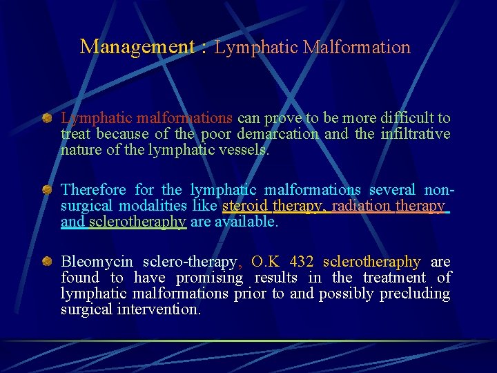 Management : Lymphatic Malformation Lymphatic malformations can prove to be more difficult to treat