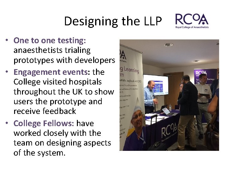 Designing the LLP • One to one testing: anaesthetists trialing prototypes with developers •