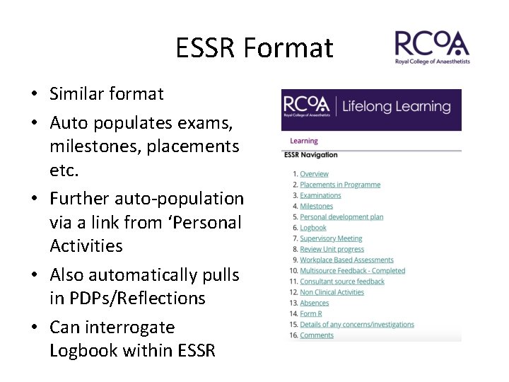 ESSR Format • Similar format • Auto populates exams, milestones, placements etc. • Further