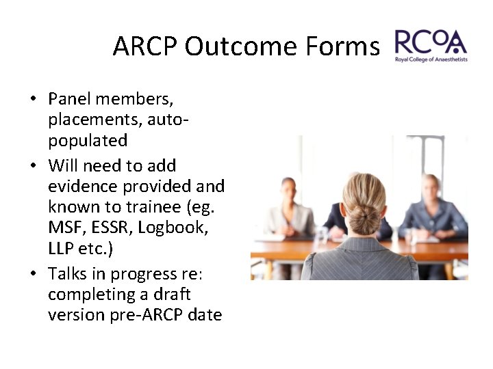 ARCP Outcome Forms • Panel members, placements, autopopulated • Will need to add evidence