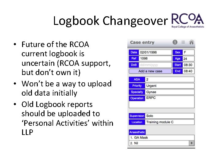 Logbook Changeover • Future of the RCOA current logbook is uncertain (RCOA support, but