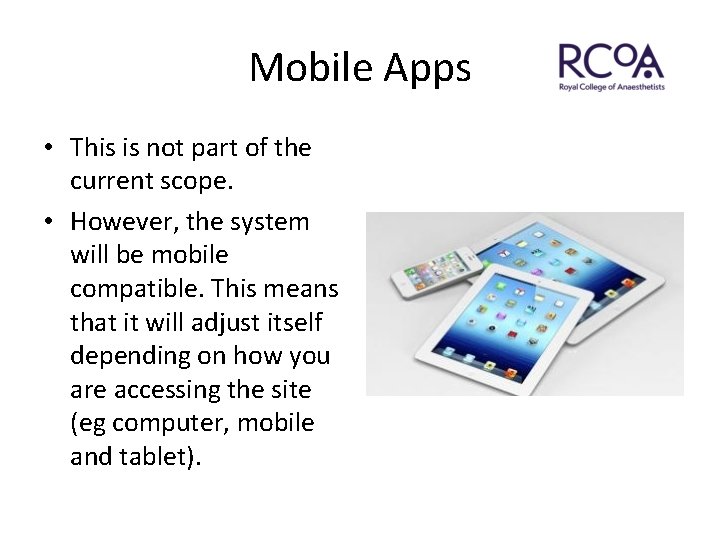 Mobile Apps • This is not part of the current scope. • However, the