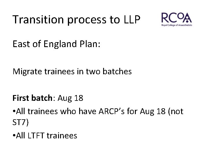 Transition process to LLP East of England Plan: Migrate trainees in two batches First