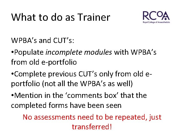 What to do as Trainer WPBA’s and CUT’s: • Populate incomplete modules with WPBA’s