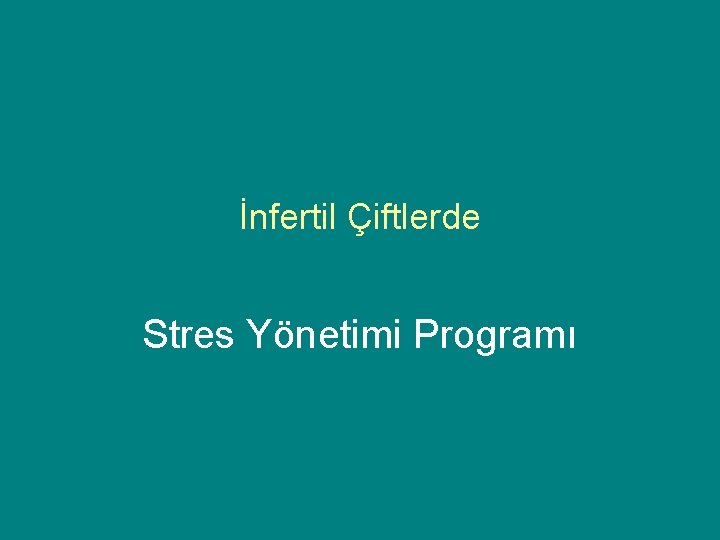 İnfertil Çiftlerde Stres Yönetimi Programı 