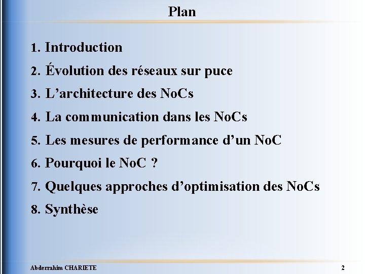 Plan 1. Introduction 2. Évolution des réseaux sur puce 3. L’architecture des No. Cs