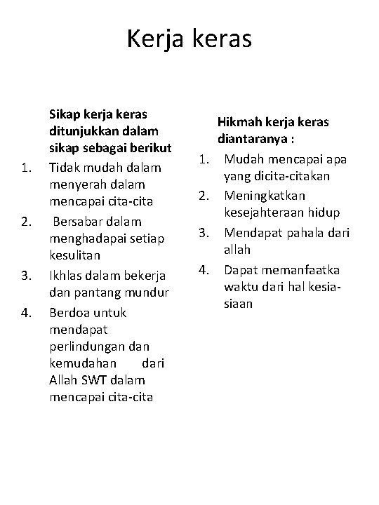 Kerja keras 1. 2. 3. 4. Sikap kerja keras ditunjukkan dalam sikap sebagai berikut