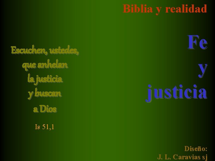 Biblia y realidad Escuchen, ustedes, que anhelan la justicia y buscan a Dios Fe