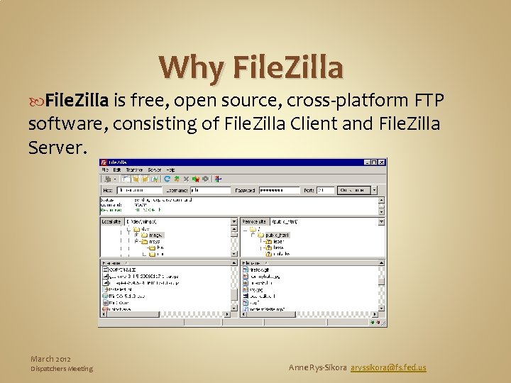 Why File. Zilla is free, open source, cross-platform FTP software, consisting of File. Zilla