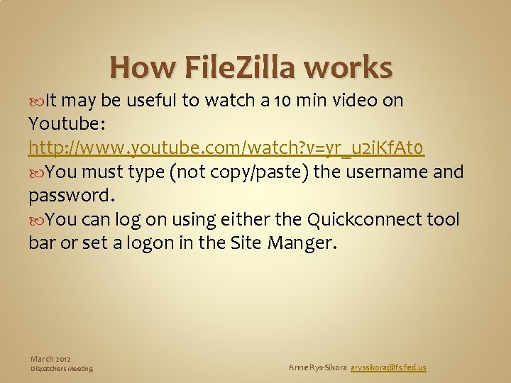 How File. Zilla works It may be useful to watch a 10 min video