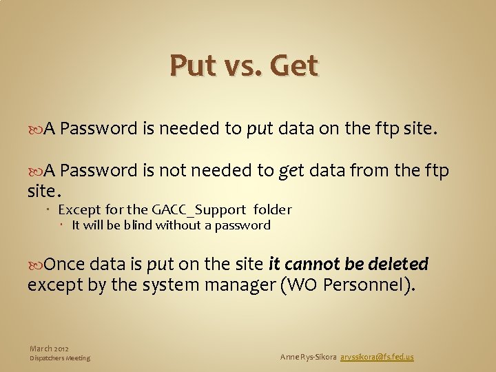 Put vs. Get A Password is needed to put data on the ftp site.