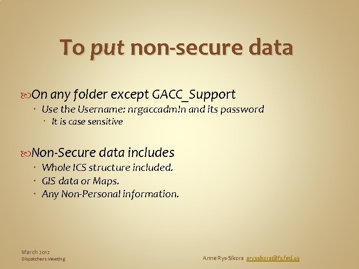 To put non-secure data On any folder except GACC_Support Use the Username: nrgaccadm!n and