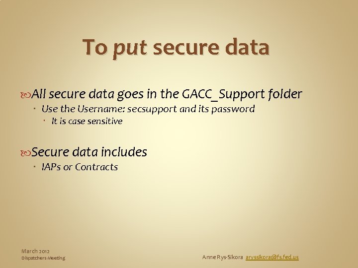 To put secure data All secure data goes in the GACC_Support folder Use the