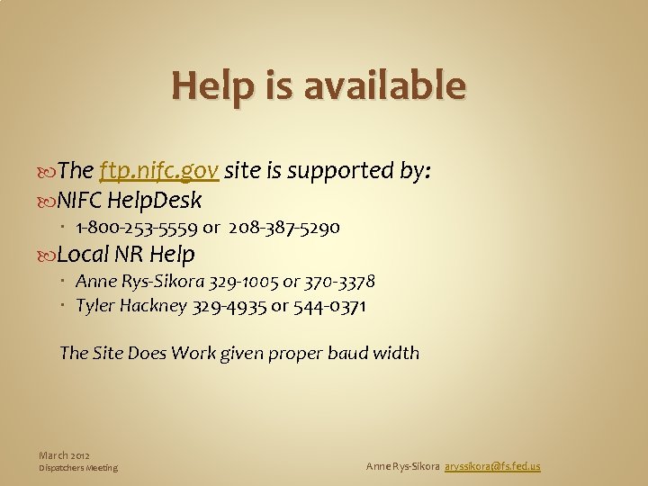 Help is available The ftp. nifc. gov site is supported by: NIFC Help. Desk