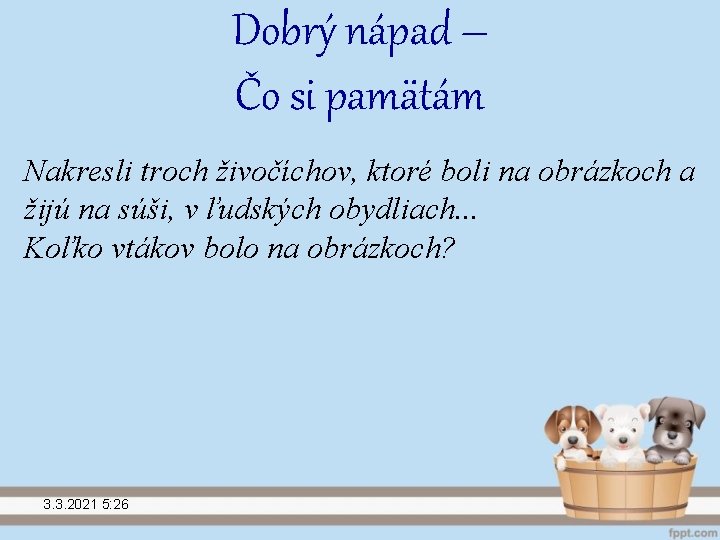 Dobrý nápad – Čo si pamätám Nakresli troch živočíchov, ktoré boli na obrázkoch a