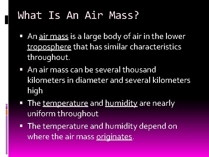 What Is An Air Mass? An air mass is a large body of air