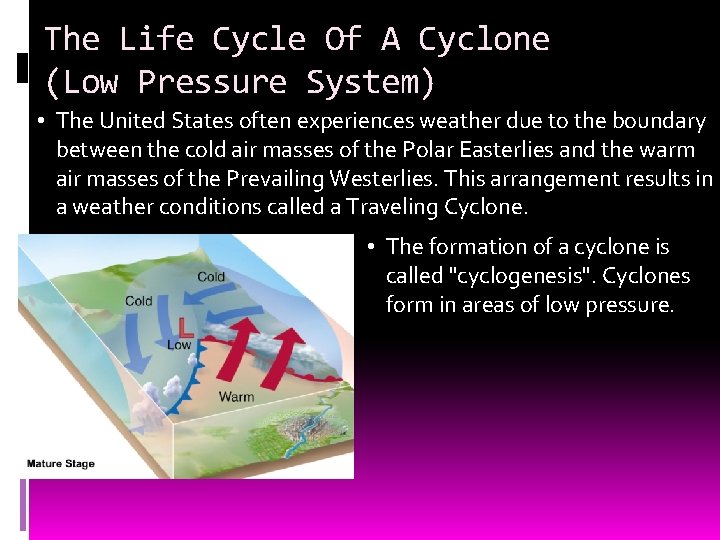 The Life Cycle Of A Cyclone (Low Pressure System) • The United States often