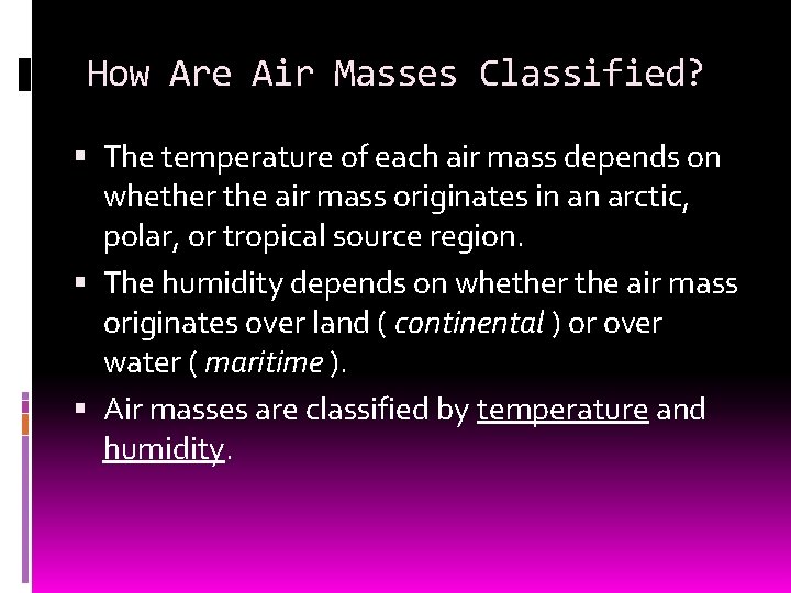 How Are Air Masses Classified? The temperature of each air mass depends on whether