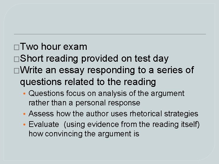 �Two hour exam �Short reading provided on test day �Write an essay responding to �Two hour exam �Short reading provided on test day �Write an essay responding to