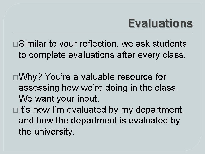 Evaluations �Similar to your reflection, we ask students to complete evaluations after every class. Evaluations �Similar to your reflection, we ask students to complete evaluations after every class.