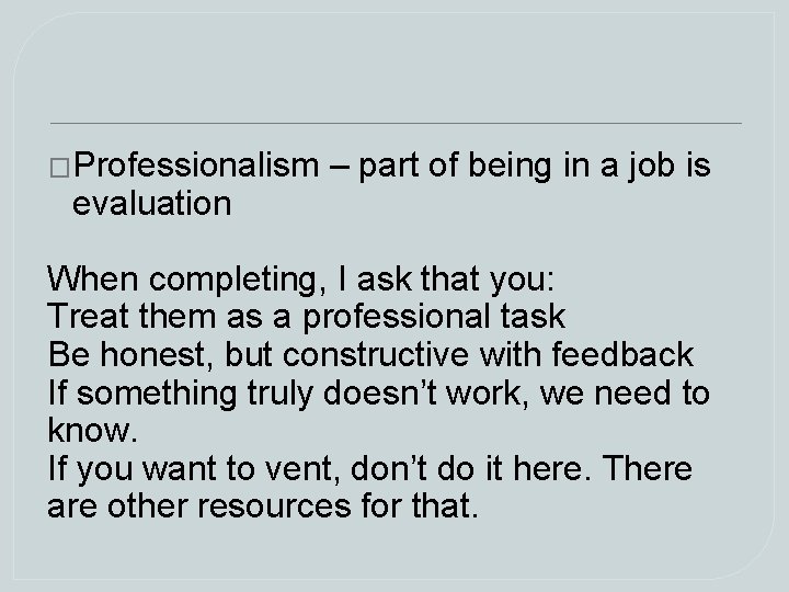 �Professionalism evaluation – part of being in a job is When completing, I ask �Professionalism evaluation – part of being in a job is When completing, I ask