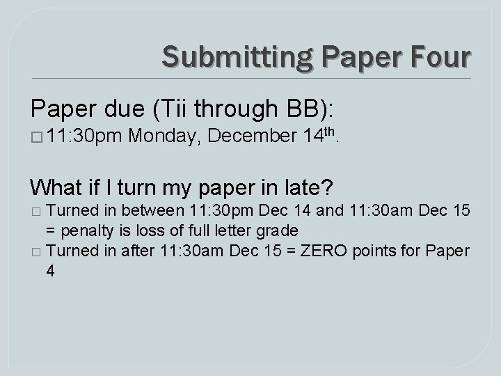 Submitting Paper Four Paper due (Tii through BB): � 11: 30 pm Monday, December Submitting Paper Four Paper due (Tii through BB): � 11: 30 pm Monday, December