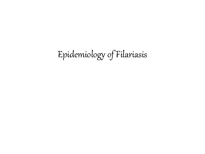 Epidemiology of Filariasis 