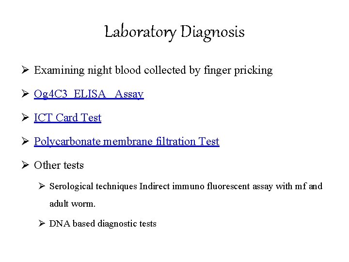 Laboratory Diagnosis Ø Examining night blood collected by finger pricking Ø Og 4 C