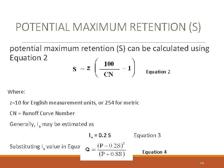 POTENTIAL MAXIMUM RETENTION (S) potential maximum retention (S) can be calculated using Equation 2 POTENTIAL MAXIMUM RETENTION (S) potential maximum retention (S) can be calculated using Equation 2