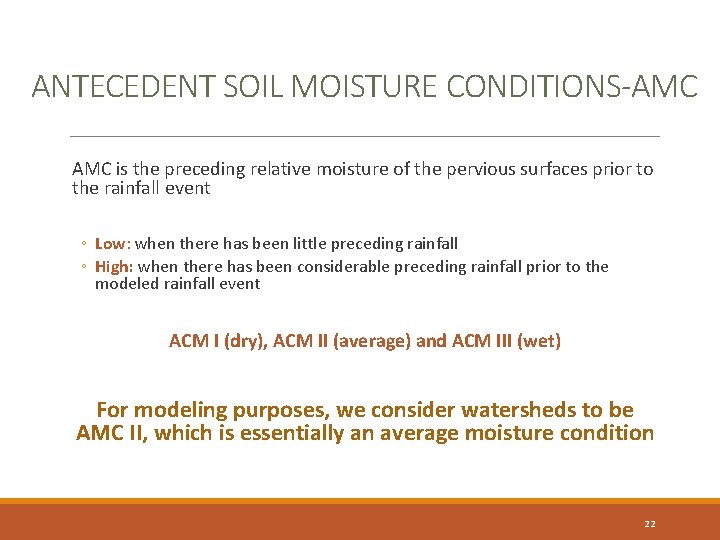 ANTECEDENT SOIL MOISTURE CONDITIONS-AMC is the preceding relative moisture of the pervious surfaces prior ANTECEDENT SOIL MOISTURE CONDITIONS-AMC is the preceding relative moisture of the pervious surfaces prior