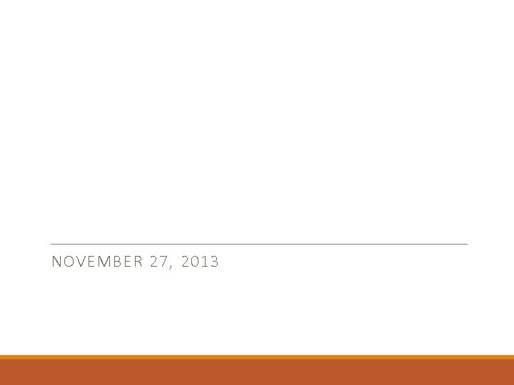 NOVEMBER 27, 2013 NOVEMBER 27, 2013