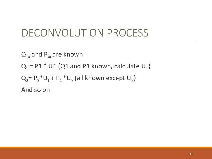 DECONVOLUTION PROCESS Q n and Pm are known Q 1 = P 1 * DECONVOLUTION PROCESS Q n and Pm are known Q 1 = P 1 *