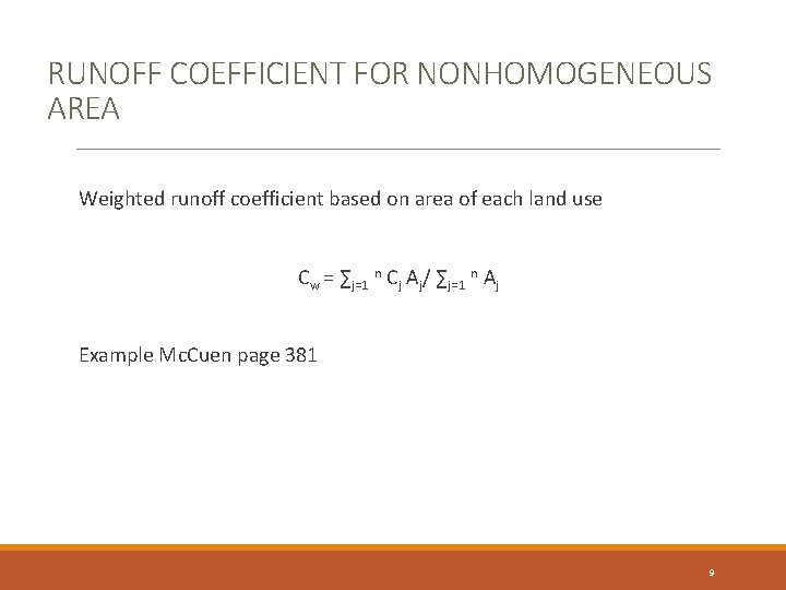 RUNOFF COEFFICIENT FOR NONHOMOGENEOUS AREA Weighted runoff coefficient based on area of each land RUNOFF COEFFICIENT FOR NONHOMOGENEOUS AREA Weighted runoff coefficient based on area of each land