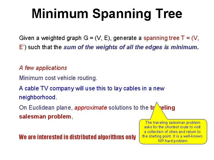 Minimum Spanning Tree Given a weighted graph G = (V, E), generate a spanning