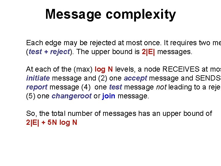 Message complexity Each edge may be rejected at most once. It requires two me