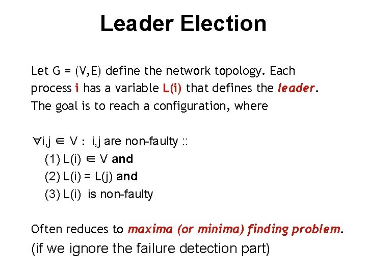 Leader Election Let G = (V, E) define the network topology. Each process i