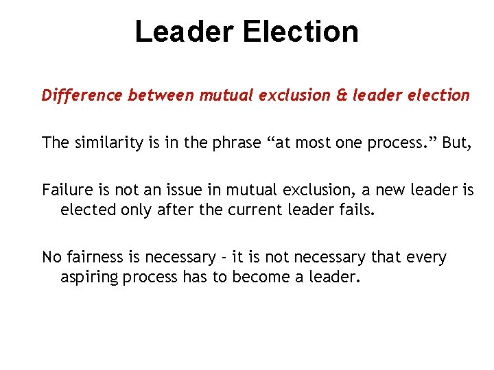 Leader Election Difference between mutual exclusion & leader election The similarity is in the