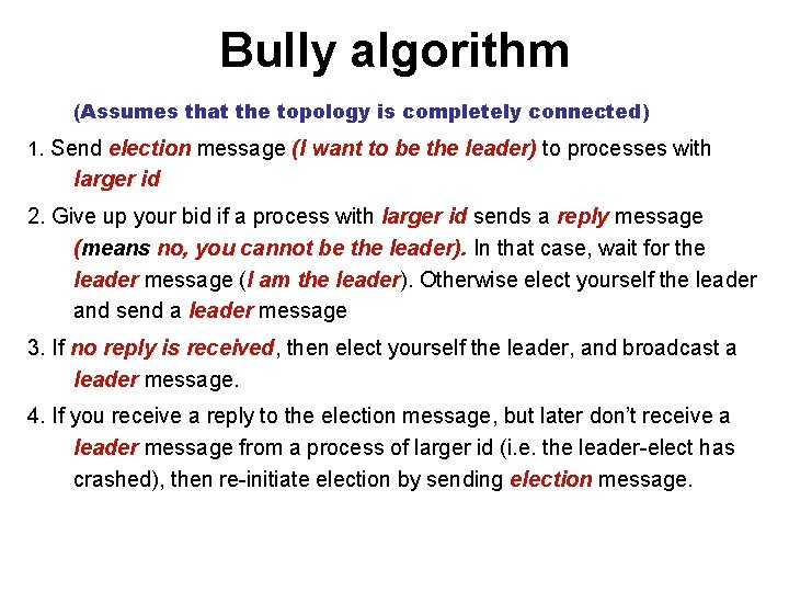 Bully algorithm (Assumes that the topology is completely connected) 1. Send election message (I