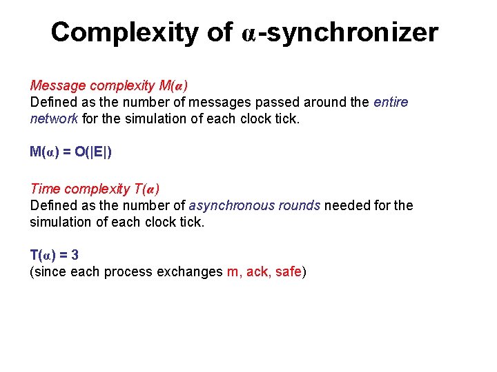 Complexity of α-synchronizer Message complexity M(α) Defined as the number of messages passed around