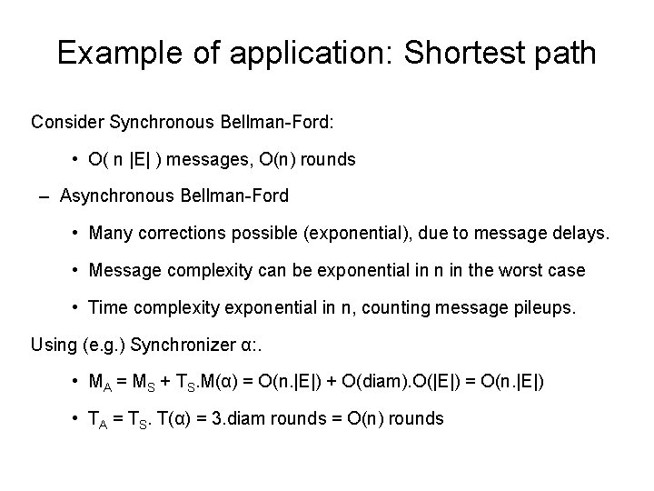 Example of application: Shortest path Consider Synchronous Bellman-Ford: • O( n |E| ) messages,