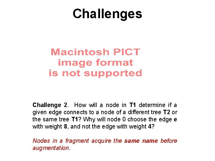 Challenges Challenge 2. How will a node in T 1 determine if a given